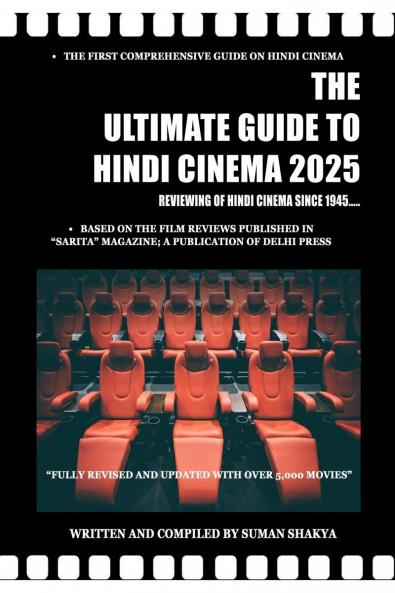 The Ultimate Guide to Hindi Cinema 2025: Reviewing of Hindi CInemas since 1945...