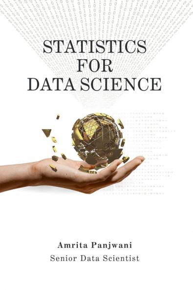 Statistics for Data Science: A Beginner-Friendly Guide to Concepts Code & Clarity