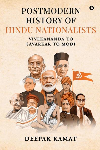 Postmodern History of Hindu Nationalists: Vivekananda to Savarkar to Modi