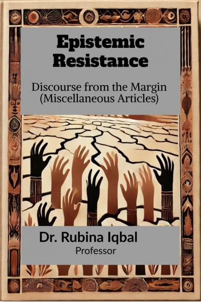 Epistemic Resistance: Discourse from the Margin (Miscellaneous Articles)