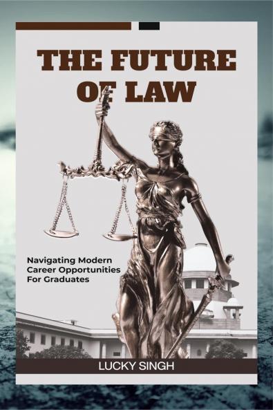 The Future of Law: Navigating modern career opportunity for graduate.