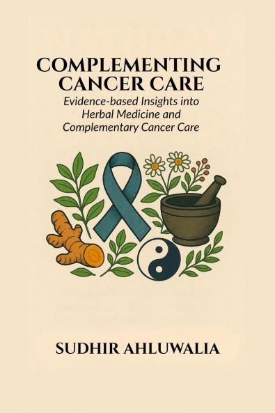 COMPLEMENTING CANCER CARE: Evidence-Based Insights into Herbal Medicine and Complementary Cancer Care