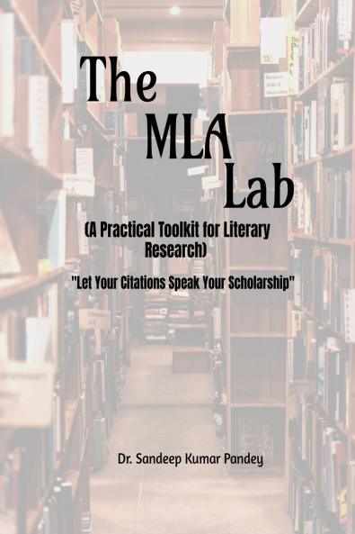 MLA Lab (A Practical Toolkit for Literary Research)- Let Your Citations Speak Your Scholarship