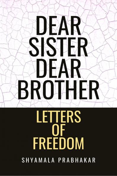 Dear sister dear brother: Letters of freedom