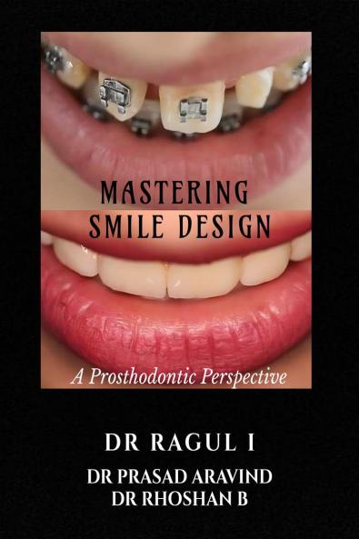 Mastering Smile Design: A Prosthodontic Perspective
