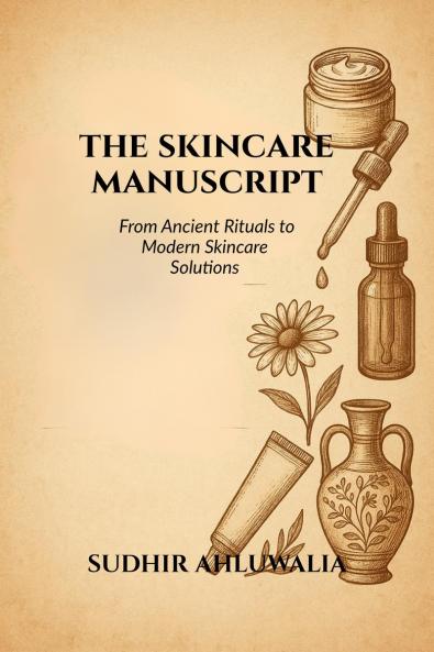 The Skincare Manuscript: From Ancient Rituals to Modern Skincare  Solutions