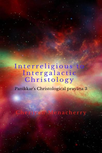 Interreligious to Intergalactic Christology: Panikkar's Christological pray??a 3