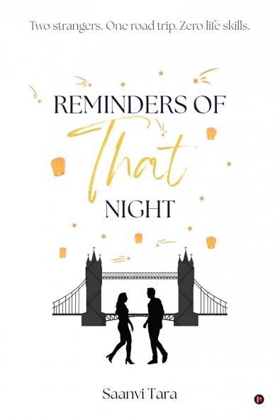 Reminders of That Night: Two Strangers. One Road Trip. Zero life Skills.