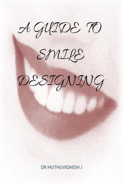 A GUIDE TO SMILE DESIGNING