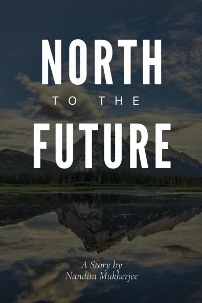 NORTH TO THE FUTURE