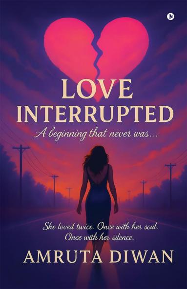Love Interrupted: A beginning that never was…