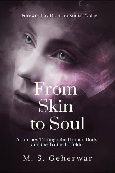 From Skin to Soul: A Journey Through the Human Body and the Truths It Holds