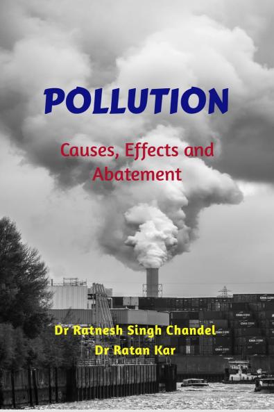 Pollution: Causes Effects and Abatement