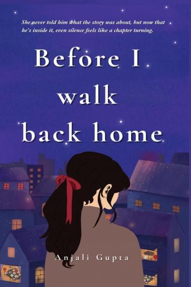 Before I walk back home: A journey through heartbreak healing and the magic of meeting yourself again.