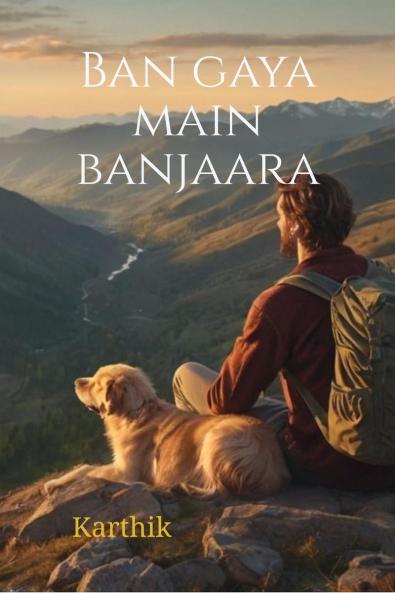 Ban Gaya main Banjaara: When the road became my home