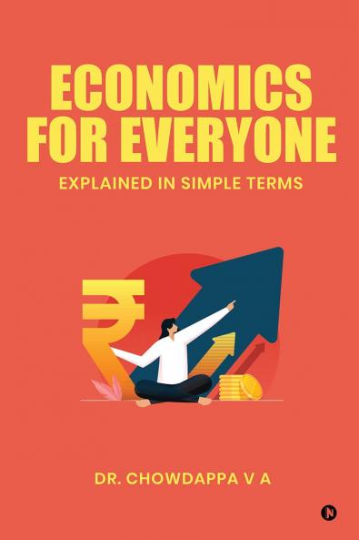 ECONOMICS FOR EVERYONE: Explained In Simple Terms