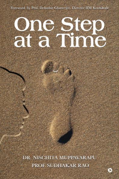 One Step at a Time: Foreword by Prof. Debashis Chatterjee Director IIM Kozhikode
