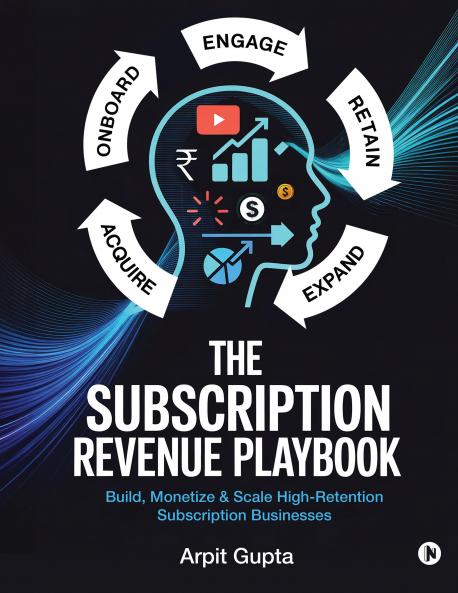 The Subscription Revenue Playbook: Build Monetize & Scale High-Retention Subscription Businesses