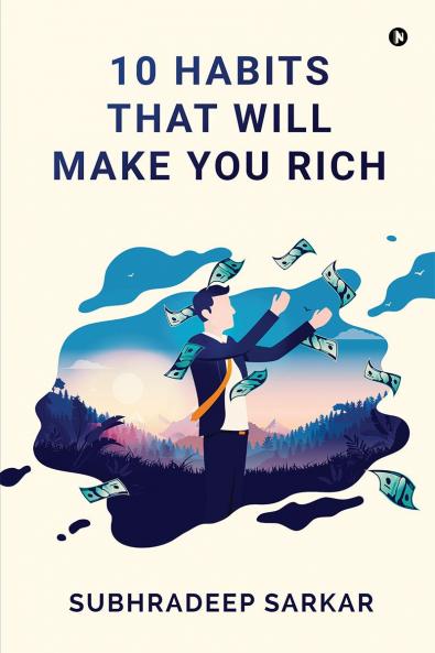10 HABITS THAT WILL MAKE YOU RICH