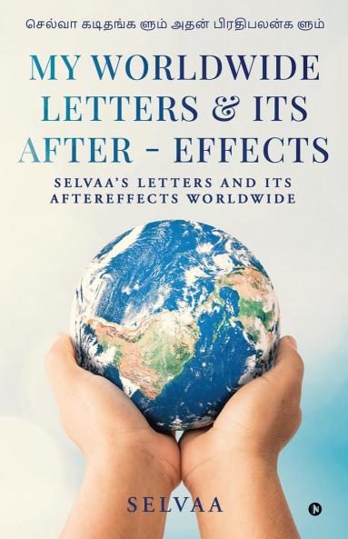 My Worldwide Letters and Its After - effects: Selvaa’s Letters and Its Aftereffects Worldwide