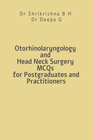Otorhinolaryngology and Head Neck Surgery MCQs for Postgraduates and Practitioners