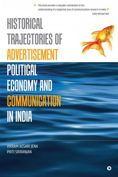 Historical Trajectories of Advertisement: Political Economy and Communication in India
