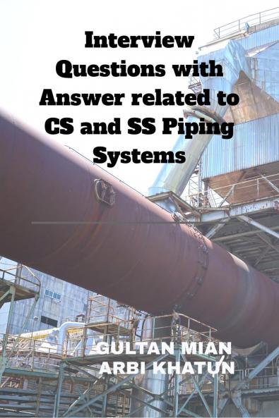 Interview Questions with Answer related to CS and SS Piping Systems