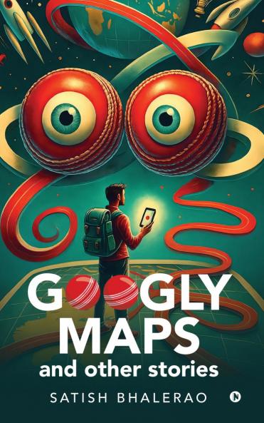 Googly Maps and Other Stories