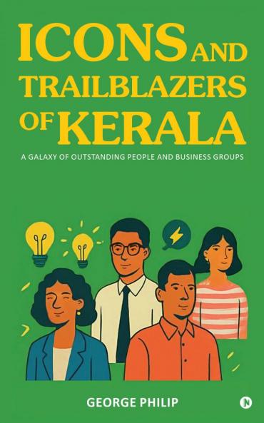 Icons and Trailblazers of Kerala: A galaxy of outstanding people and business groups