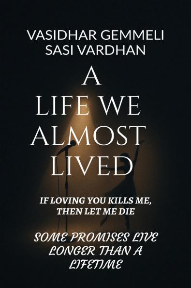 A LIFE WE ALMOST LIVED: IF LOVING YOU KILLS METHEN LET ME DIE