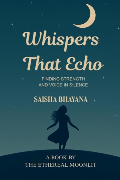 Whispers That Echo: Finding Strength and Voice in Silence