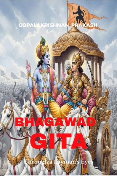 Bhagawad Gita: Through a Layman's Eyes