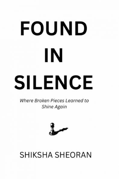 FOUND IN SILENCE: Where Broken Pieces Learned to Shine Again