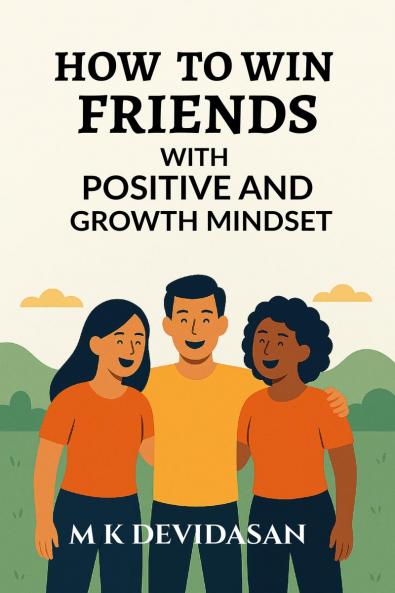How to Win Friends: with Positive and Growth Mindset