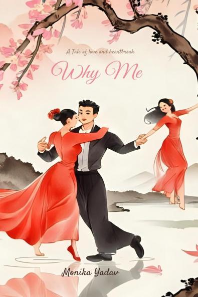 Why Me: A Tale of Love  and Heartbreak