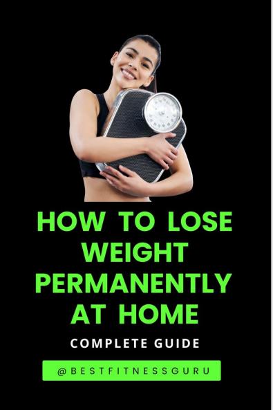 How To Lose Weight Permanently At Home: Lose Weight Naturally And Safely-Complete Guide