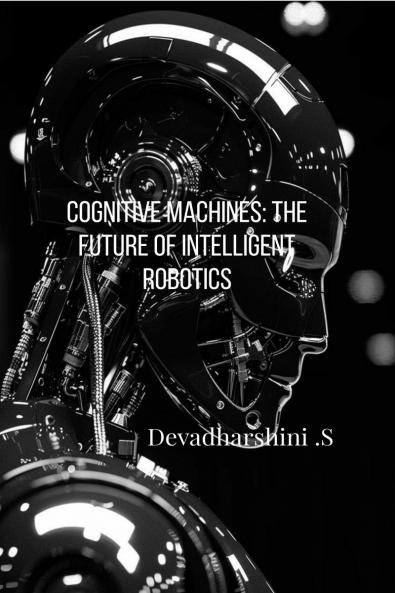 Cognitive Machines: The Future of Intelligent Robotics