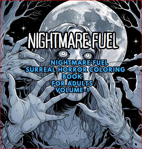 Nightmare Fuel: Surreal Horror Coloring Book: Distorted Figures Dreamlike Landscapes and Creepy Art for Adults