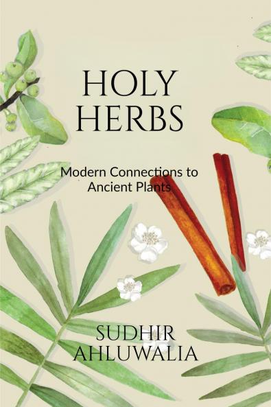 Holy Herbs: Modern Connections to Ancient Plants