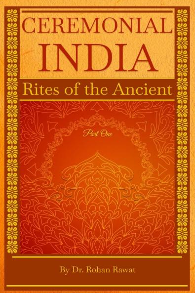 Ceremonial India: Rites of the Ancient Part One
