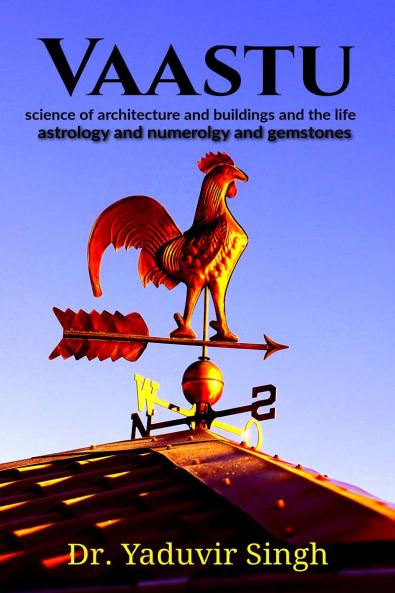 Vaastu: science of architecture and buildings and the life astrology and numerology and gemstones