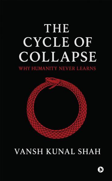 The Cycle of Collapse: Why Humanity Never Learns