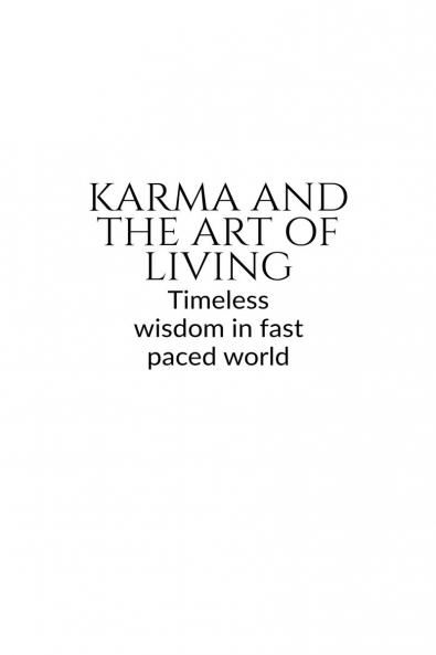 KARMA AND THE ART OF LIVING: Timeless wisdom in a pocket book