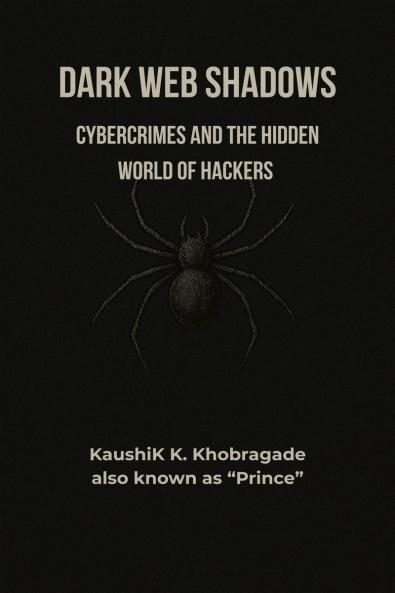 Dark Web Shadows: Cybercrimes and the Hidden World of Hackers