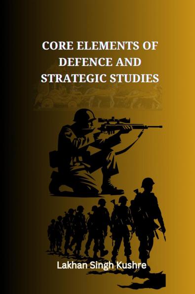 Core elements of Defence and Strategic Studies