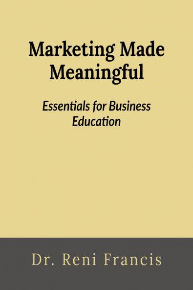 Marketing Made Meaningful: Essentials for Business Education