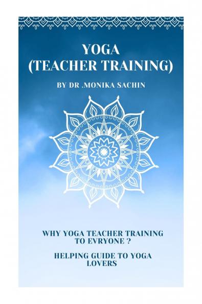 Yoga (teacher training): Why yoga teacher training to everyone