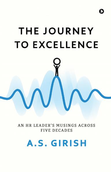 The Journey to Excellence: An HR Leader's Musings Across Five Decades