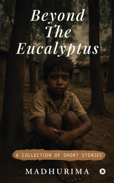 Beyond the Eucalyptus: A Collection of Short Stories