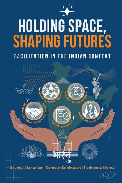 Holding Space Shaping Futures: Facilitation In The Indian Context